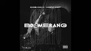 DOB OKIX & Murf Def - BOOMERANG (Official Audio)