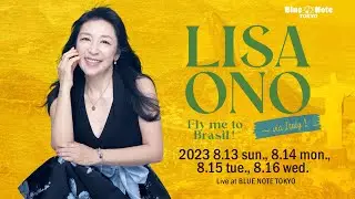 LISA ONO " Fly me to Brasil ～ via Italy！" : BLUE NOTE TOKYO 2023 trailer