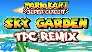 Sky Garden (TPC Remix) - Mario Kart: Super Circuit