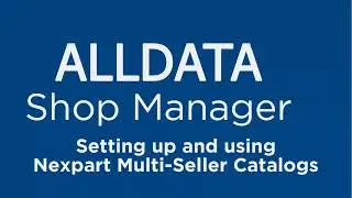 ALLDATA Shop Manager: Setting up and Using Nexpart Multi-Seller Catalogs