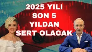 2025 Yılı son beş seneden daha sıkıntılı geçecek Ekonomi yorum