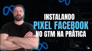 Como instalar o Pixel do Facebook com o Google Tag Manager