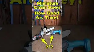 Miniature Chainsaws - How Good Are They