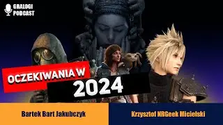 Oczekiwania na 2024 - Gralogi  Podcast 