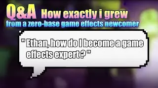 How to become a game effects expert! How I grew from a zero-base game effects newcomer|Q&A|Game vfx