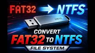 Convert FAT32 to NTFS File System