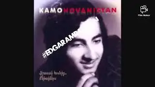 Kamo Hovhanisyan - Indz Mi Toxnir Herana *classic*