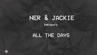 NER - All The Days feat. JACKIE (Official Lyric Video)