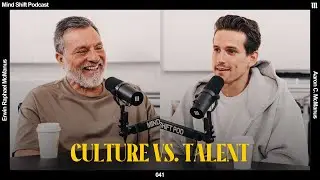 Culture vs. Talent - Mind Shift Podcast #042