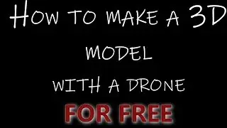 How to make a Photogrammetry 3D model with a drone FOR FREE