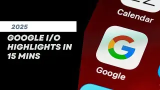 Google I/O 2025 Highlights in 15 Mins | Innovzeal Plus