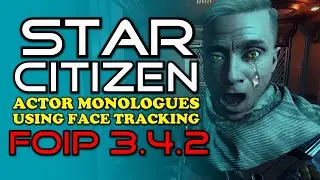 FOIP FACE TRACKING STAR CITIZEN MONOLOGUE!!! 3.4.2 | 