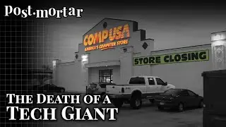 CompUSA: The Death of a Tech Giant - Post-Mortar