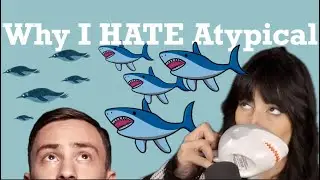 Why I hate Atypical