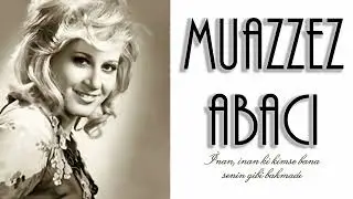 Muazzez Abacı ~ İnan, inan ki kimse bana senin gibi bakmadı