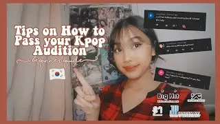 TIPS ON HOW TO PASS YOUR KPOP AUDITION (BEGINNER GUIDE)