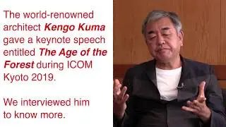 The Age of The Forest | Interview with Kengo Kuma