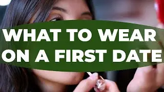 What To Wear On A First Date & What Should You Not Wear On A First Date.Can I Wear Leggings?