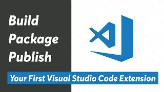 Build, Package & Publish Visual Studio Code Extension to official marketplace from scratch.