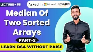 Median of two sorted arrays (Part-2) | O (log(m,n)) | FREE DSA Course in JAVA | Lecture 58