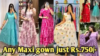 Latest maxi gowns at 750 only|festival offers|#maxigown #gowns #frocks  #maxidress #maxidresseshaul
