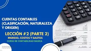 CUENTAS DE INGRESOS, COSTOS Y GASTOS (Curso de Contabilidad) PARTE #2