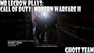 Mr LeCrow Plays Call of Duty: Modern Warfare II - Ghost Team