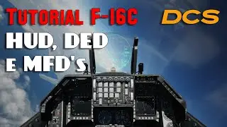 Tutorial DCS: F-16C - HUD, DED e MFD's