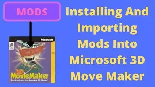 How To Download & Import Microsoft 3D Movie Maker Mods