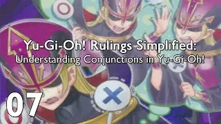 Yu-Gi-Oh! Rulings Simplified 07: Understanding Conjunctions in Yu-Gi-Oh!