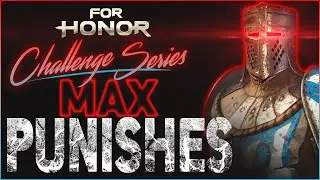 For Honor Challenge Series - Episode 4 - Max Punishes