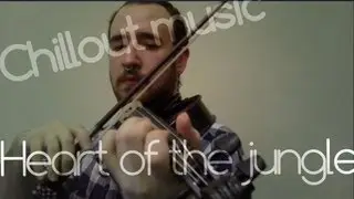 12 - Heart of the jungle (Chillout Music) -Electric violin only- VersusESC