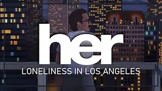 Her (2013) | LONELINESS IN LOS ANGELES
