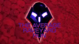 The Average Raveyard Run