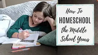 Homeschool Middle School || Advice from a Mom of Five