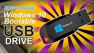 HOW TO MAKE WINDOWS 10 BOOTABLE USB FLASH DRIVE
