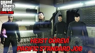 GTA V ONLINE HEIST - PACIFIC STANDARD JOB - BÖLÜM 1