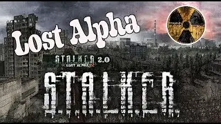 ПРОХОЖДЕНИЕ STALKER LOST ALPHA / ИГРА СТАЛКЕР LOST ALPHА (S.T.A.L.K.E.R.  Lost Alpha) #1