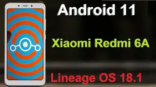 How to Update Android 11 in XIAOMI Redmi 6A (Lineage OS 18.1) Custom Rom Install and Review