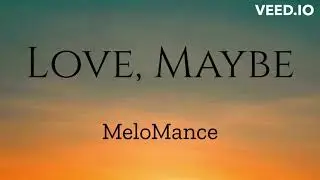 Love, Maybe (A Business Proposal OST) - MeloMance