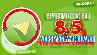 Graph Messenger 8.5 | Yangi Versiya haqida | TELEGRAPH