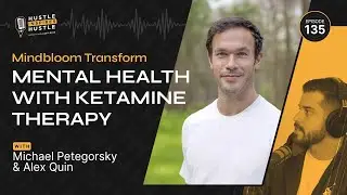 Michael Petegorsky & Mindbloom Transform Mental Health with Ketamine Therapy // EP 135