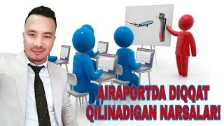 AERAPORTDA DIQQAT QILISH KERAK BO'LADIGAN NARSALAR! 3-BLOG