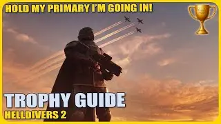 Helldivers 2 Hold My primary I'm going in! Trophy guide (No Squad Required)