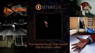 Kick-flipping through Stalin Square with Photographer Robert LeBlanc