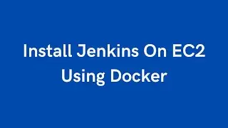 Install Jenkins On EC2 Using Docker | Install Docker On EC2 | Jenkins Tutorial For Beginners