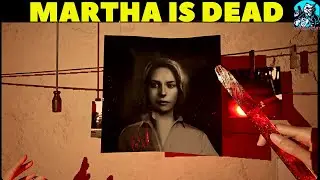 MARTHA IS DEAD ➤ Прохождение ➤ Геймплей На Русском