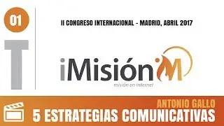 5 estrategias comunicativas de éxito - Antonio Gallo | Congreso iMisión 2017