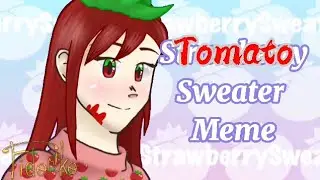 Strawberry Sweater Meme// Happy Birthday Silas Senpai!!! (+ Bonus Gift)