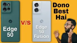 Moto Edge 50 vs Moto Edge 50 Fusion Comparison, Upgrade Kiya Hai But...